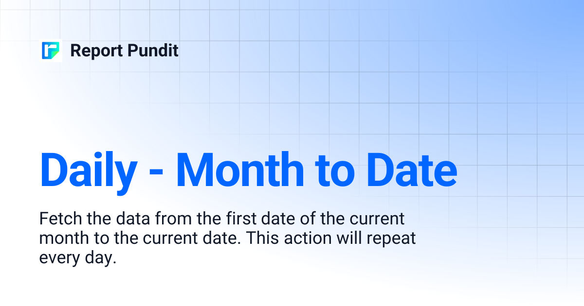 Daily - Month to Date | Report Pundit